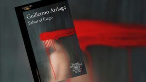 Reseña Salvar el fuego, de Guillermo Arriaga