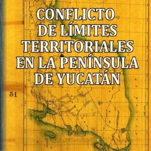 Conflicto de límites territoriales en la península de Yucatán